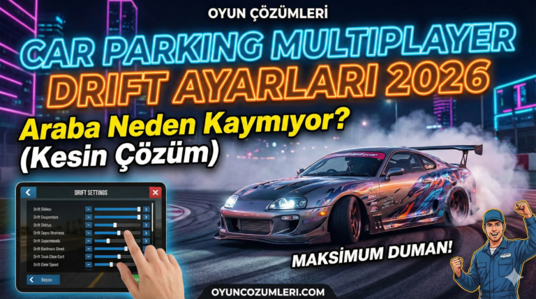 Car Parking Drift Ayarları 2026: Araba Neden Kaymıyor Çözümü