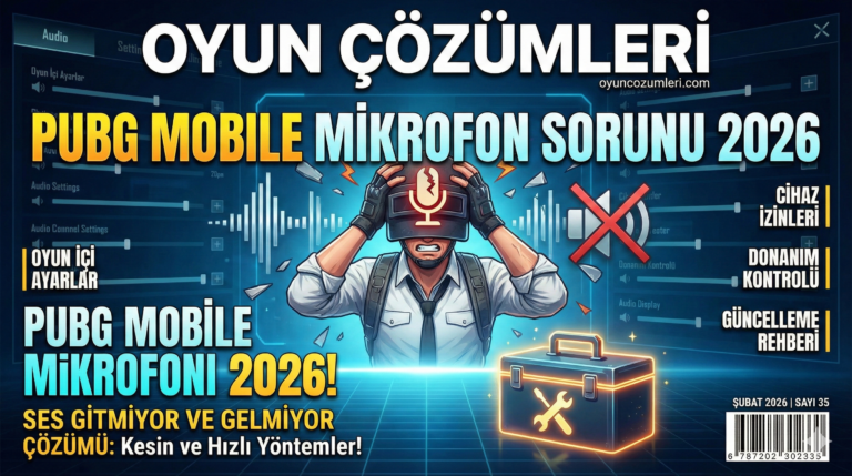 PUBG Mobile Mikrofon Sorunu: Ses Gitmiyor Çözümü 2026