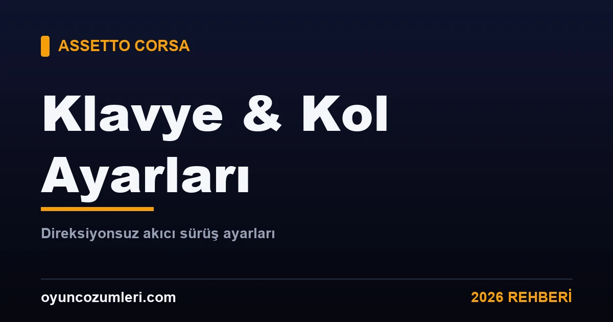 Assetto Corsa klavye ve kol ile oynama ayarları rehberi kapak görseli