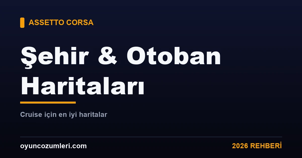 Assetto Corsa şehir ve otoban cruise haritaları rehberi kapak görseli