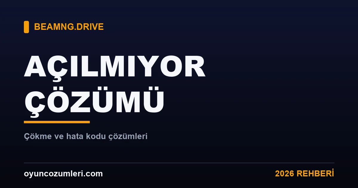 BeamNG açılmıyor çökme çözümü kapak görseli