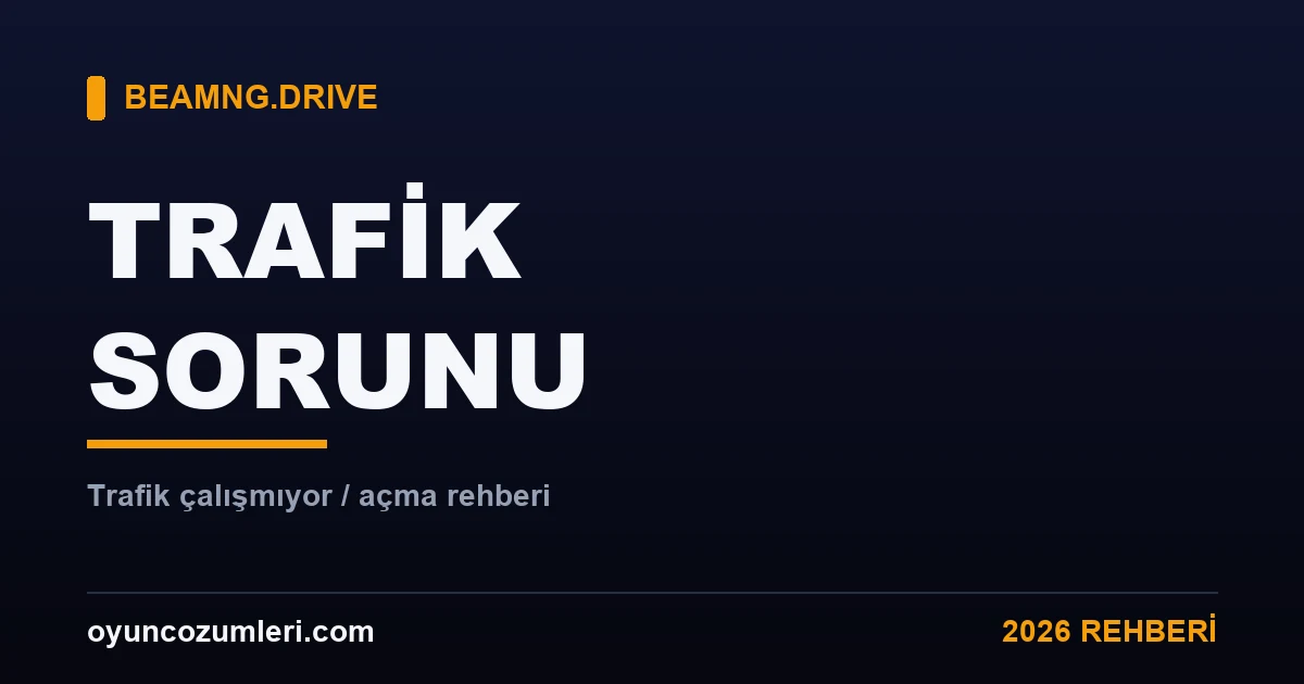 BeamNG trafik açma ve sorun çözümü kapak görseli