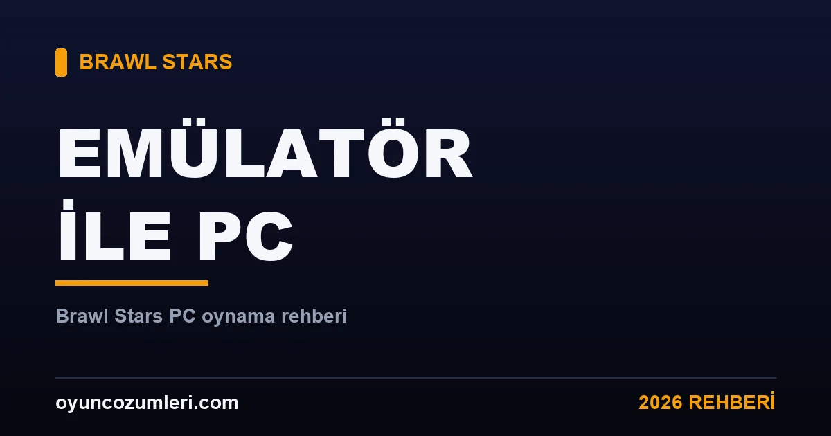 Brawl Stars PC emülatör ile oynama rehberi kapak görseli