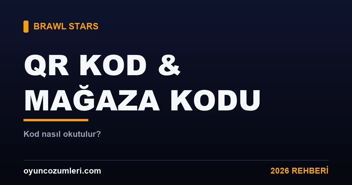 Brawl Stars QR kod ve mağaza kodu rehberi kapak görseli