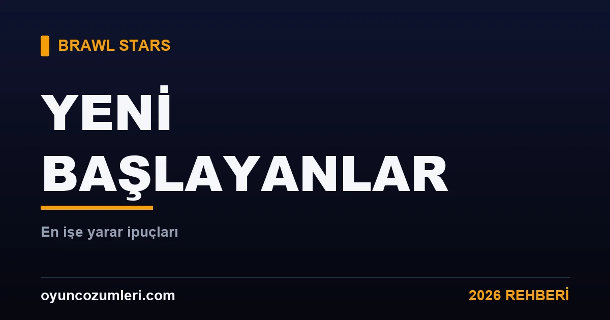 Brawl Stars yeni başlayanlar ipuçları rehberi kapak görseli