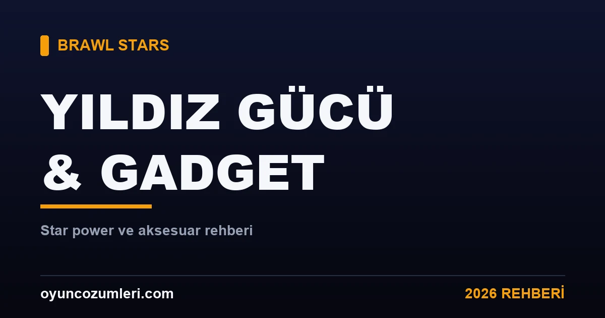 Brawl Stars yıldız gücü ve gadget rehberi kapak görseli