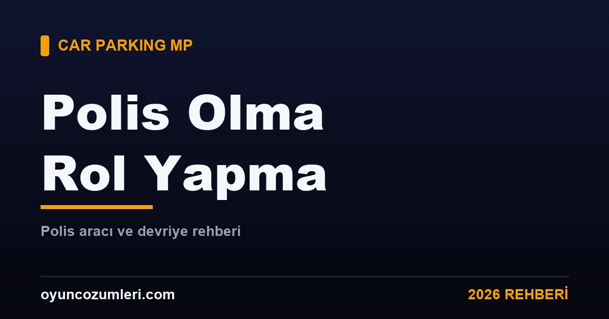 Car Parking Multiplayer polis olma ve rol yapma rehberi kapak görseli