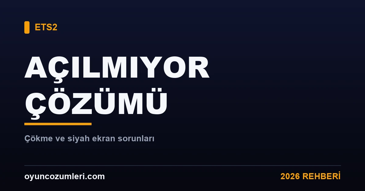 ETS2 açılmıyor çökme çözümü kapak görseli