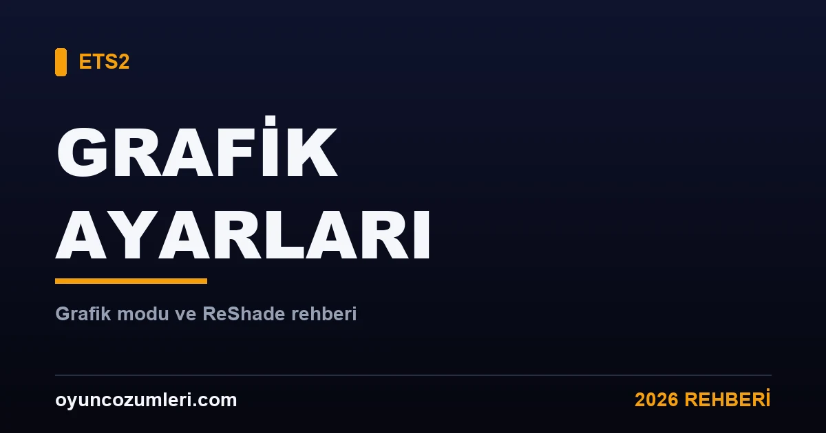 ETS2 grafik ayarları ve grafik modu rehberi kapak görseli