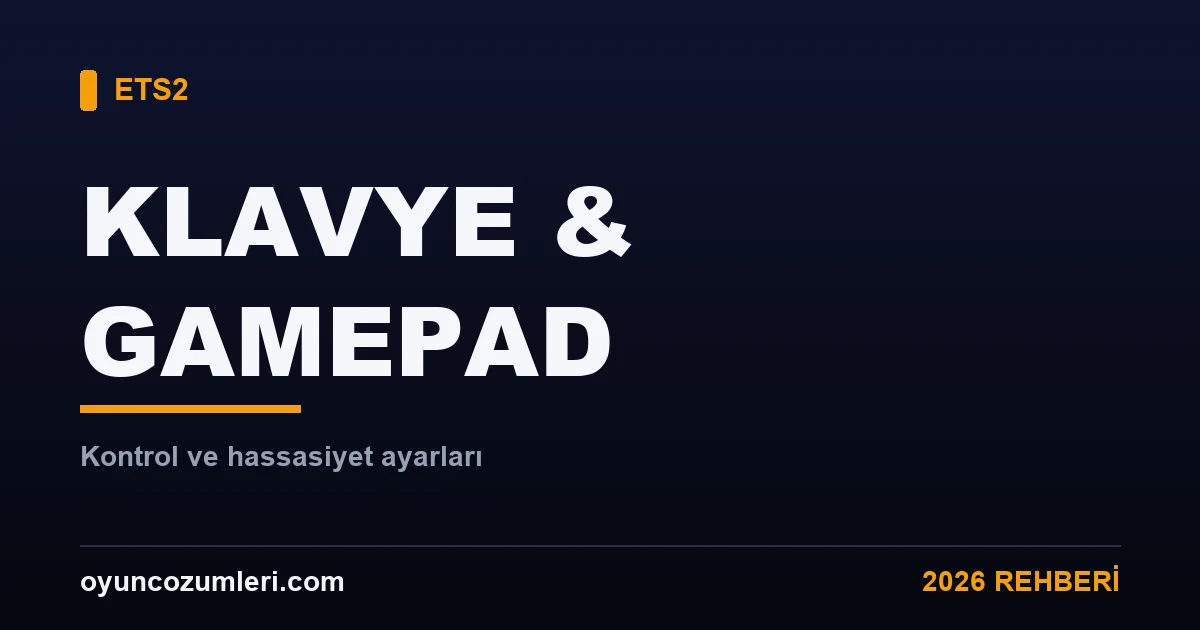 ETS2 klavye ve gamepad kontrol ayarları rehberi kapak görseli