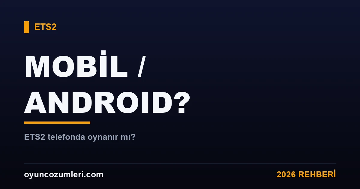 ETS2 mobil ve Android sürümü rehberi kapak görseli