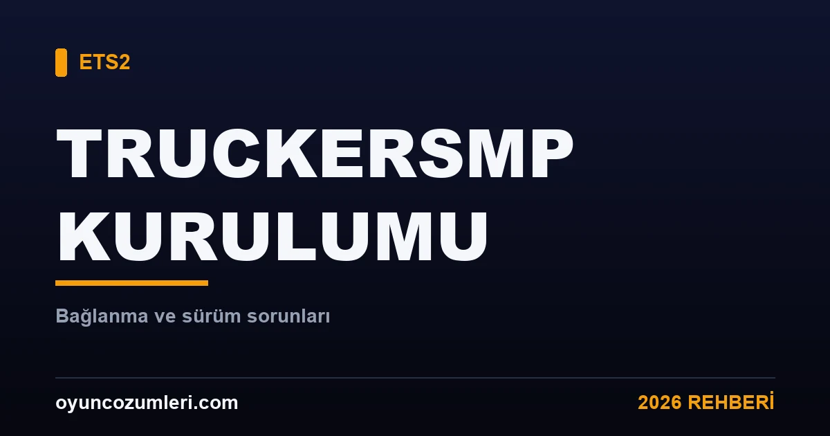 TruckersMP kurulumu ve bağlanma sorunları rehberi kapak görseli