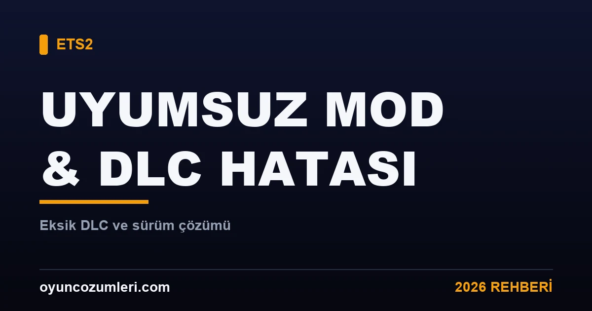 ETS2 uyumsuz mod ve eksik DLC hatası çözümü kapak görseli