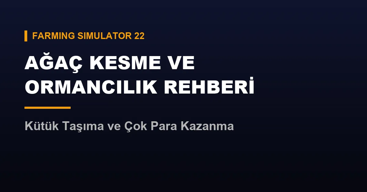 fs22 ağaç kesme
