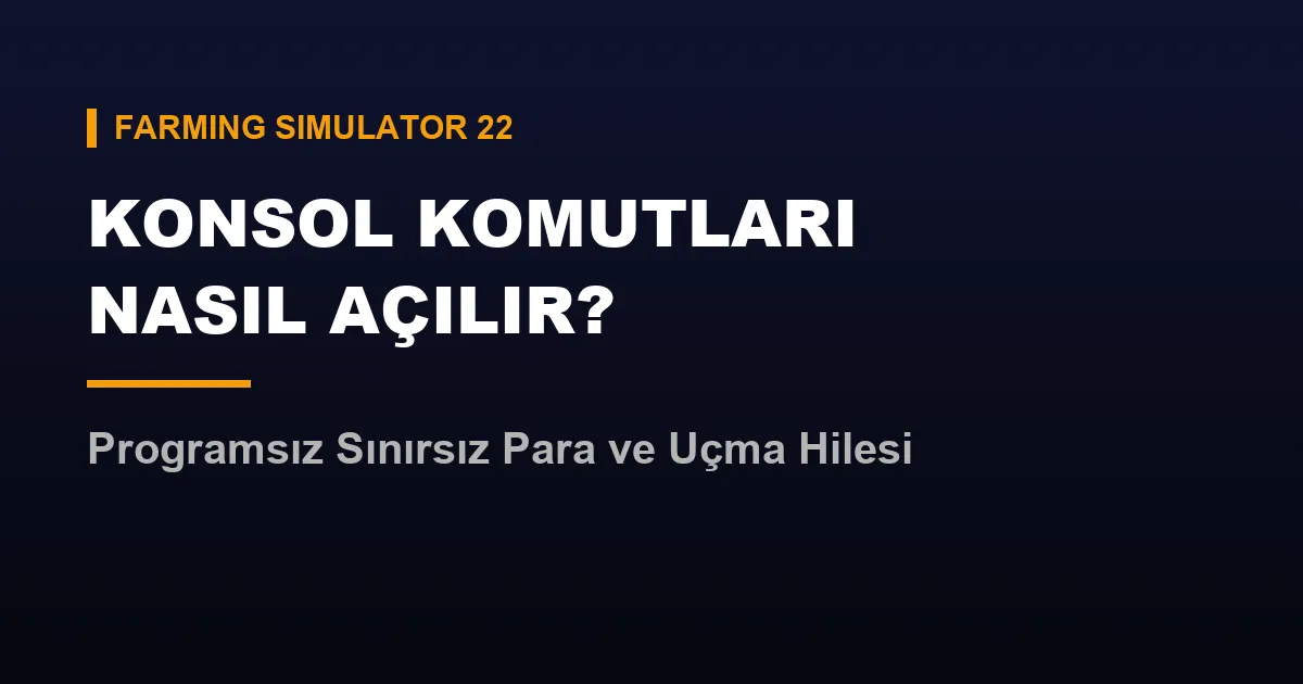 fs22 konsol komutları