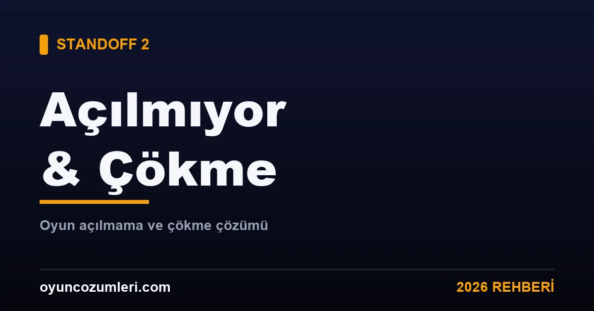 Standoff 2 açılmıyor ve çökme çözümü rehberi kapak görseli