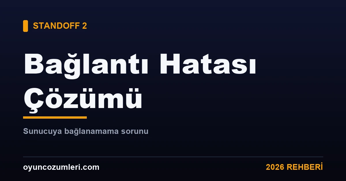 Standoff 2 bağlantı hatası çözümü rehberi kapak görseli
