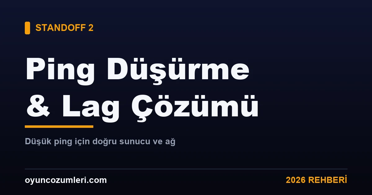 Standoff 2 ping düşürme ve lag çözümü rehberi kapak görseli