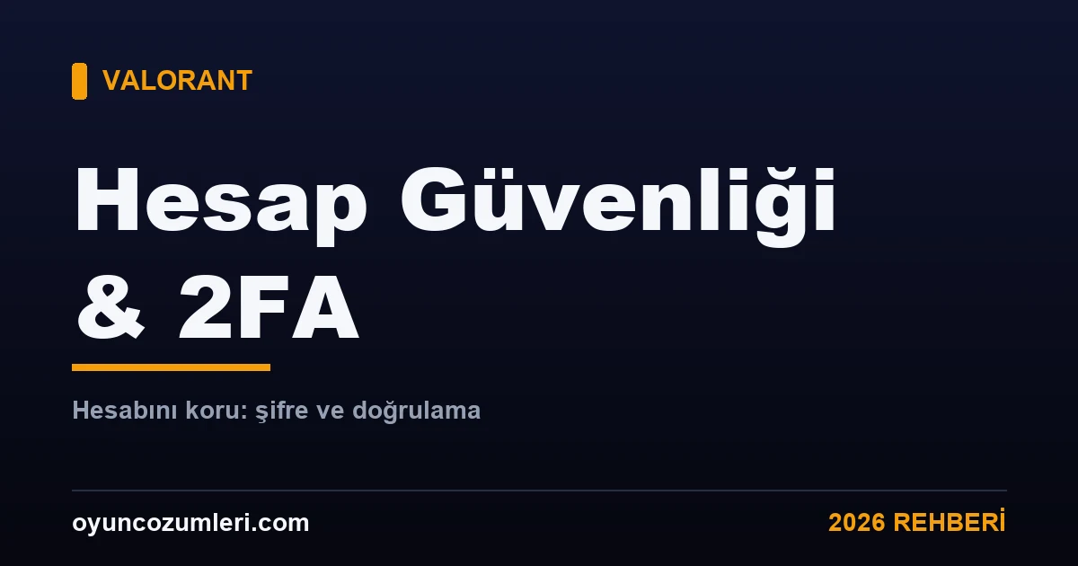 Valorant hesap güvenliği ve 2FA rehberi kapak görseli