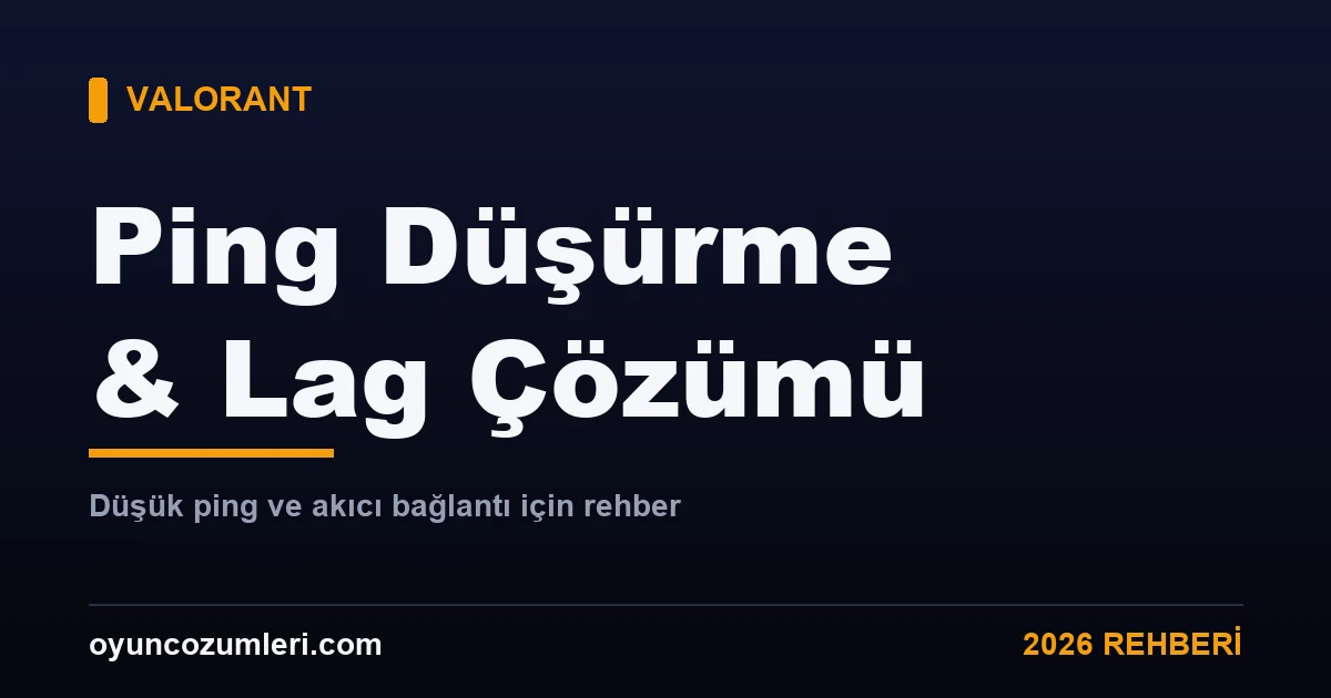 Valorant ping düşürme ve lag çözümü rehberi kapak görseli