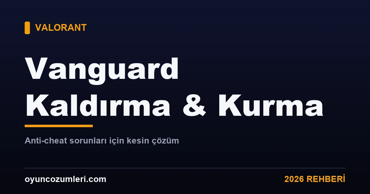 Valorant Vanguard kaldırma ve yeniden kurma rehberi kapak görseli