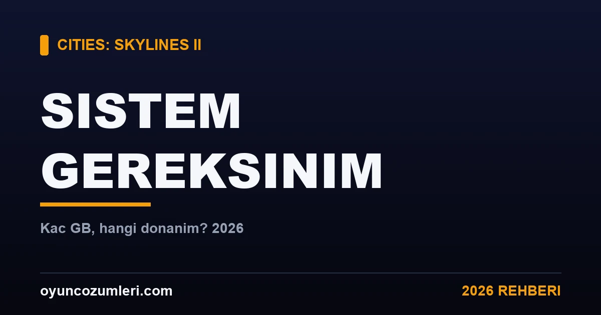 Cities: Skylines 2 Sistem Gereksinimleri: Kaç GB ve Hangi Donanım? (2026)