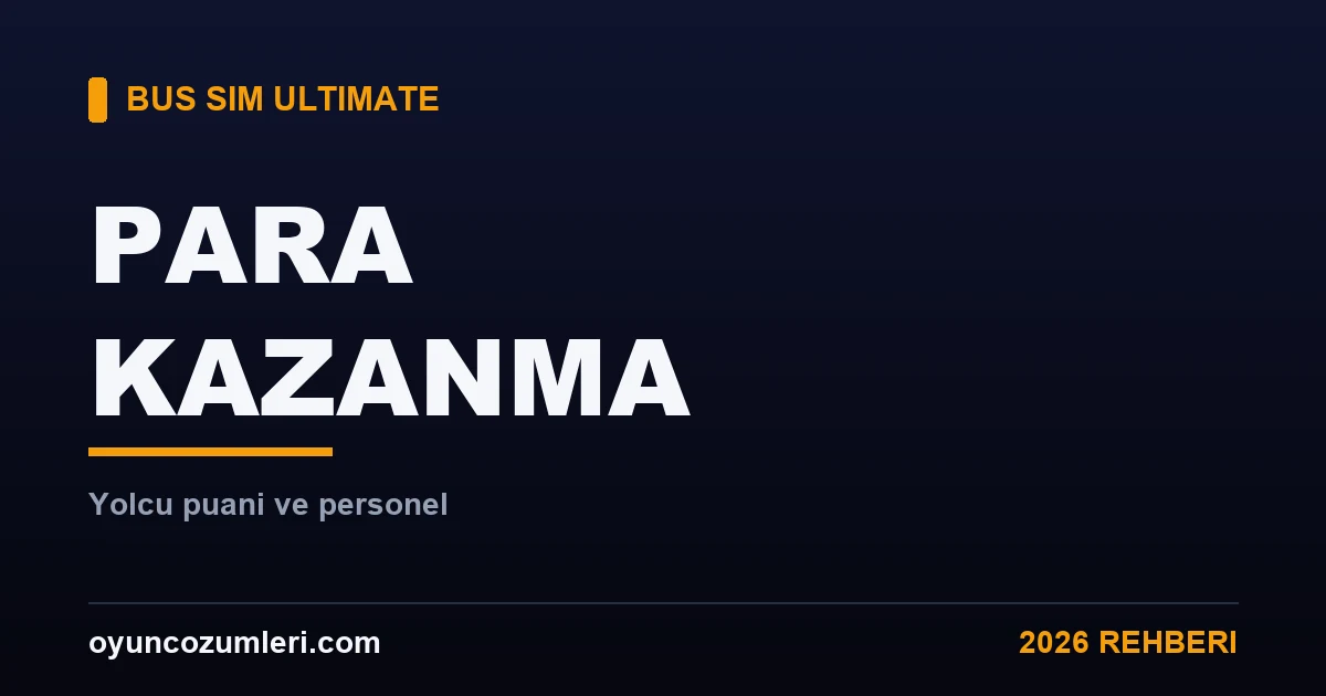 Bus Simulator Ultimate Para Kazanma ve Para Kasma Rehberi
