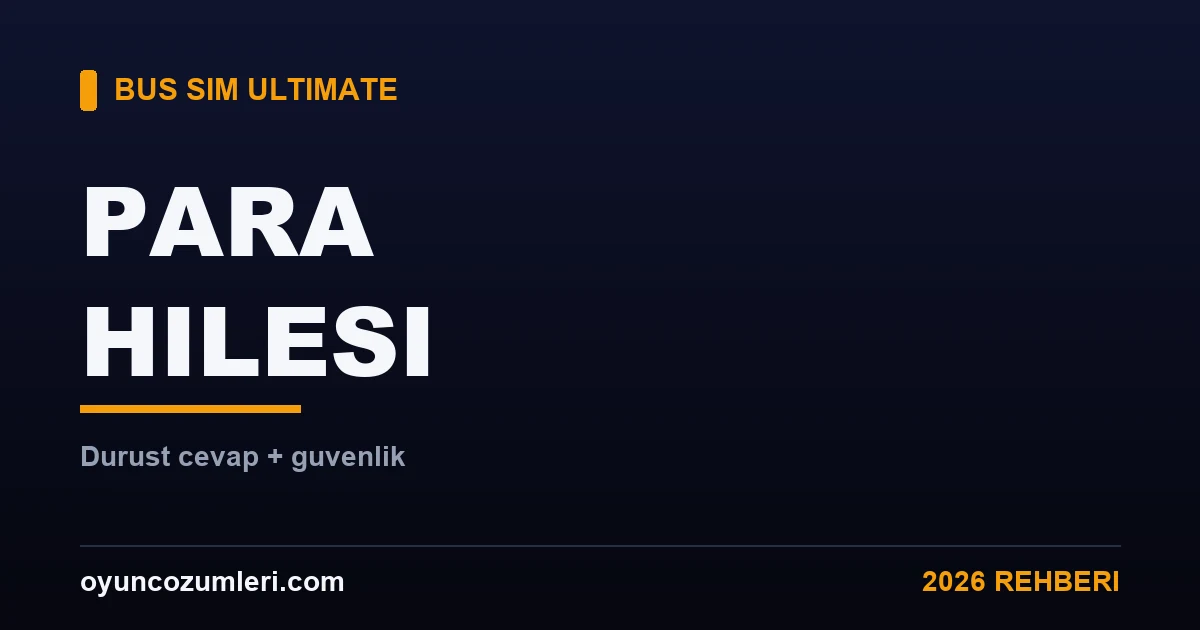 Bus Simulator Ultimate Para Hilesi Var mı? Dürüst Cevap