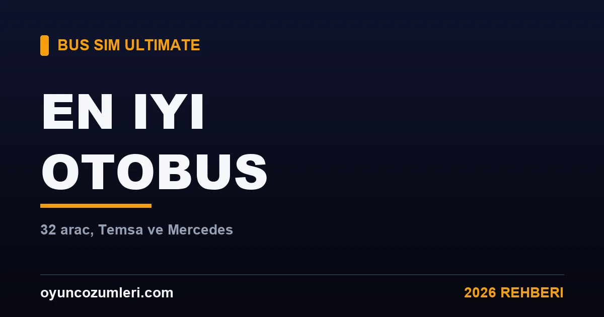 Bus Simulator Ultimate En İyi Otobüs Hangisi? (32 Araç)