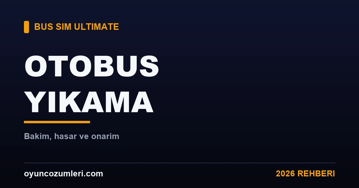 Bus Simulator Ultimate Otobüs Yıkama, Bakım ve Onarım