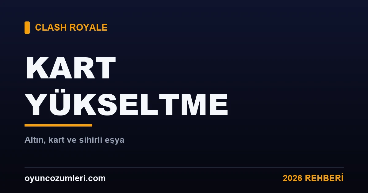Clash Royale kart yükseltme rehberi kapak görseli