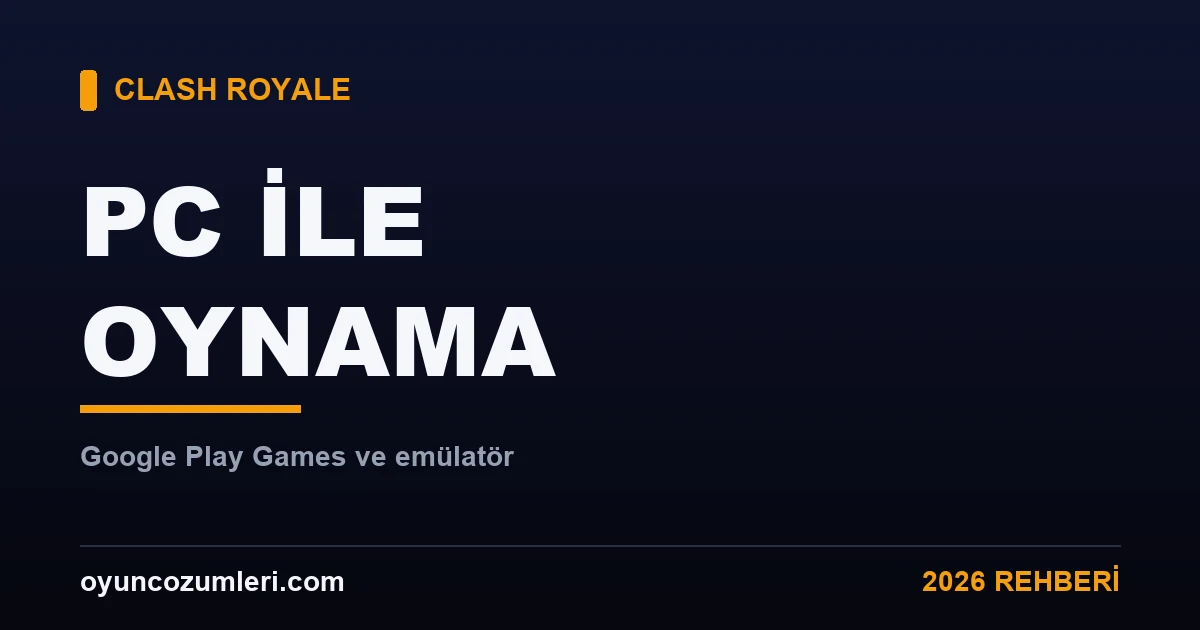 Clash Royale PC’de oynama rehberi kapak görseli
