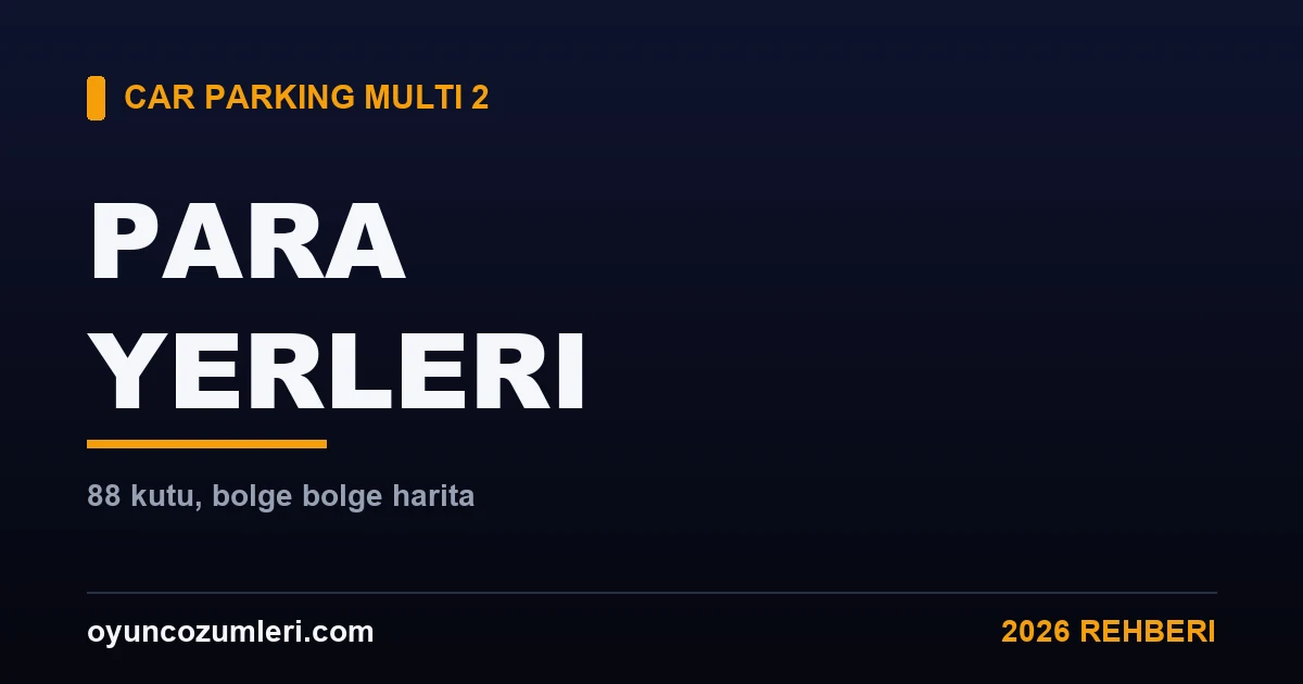 Car Parking Multiplayer 2 Para ve Hediye Kutusu Yerleri (88 Kutu)