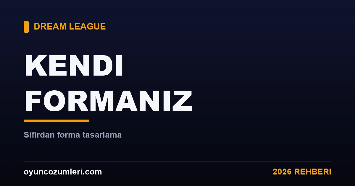 Dream League Soccer'da Kendi Formanızı Tasarlama Rehberi 2026