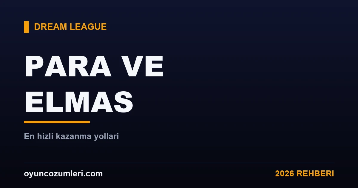 Dream League Soccer Para ve Elmas Kazanma Yolları 2026