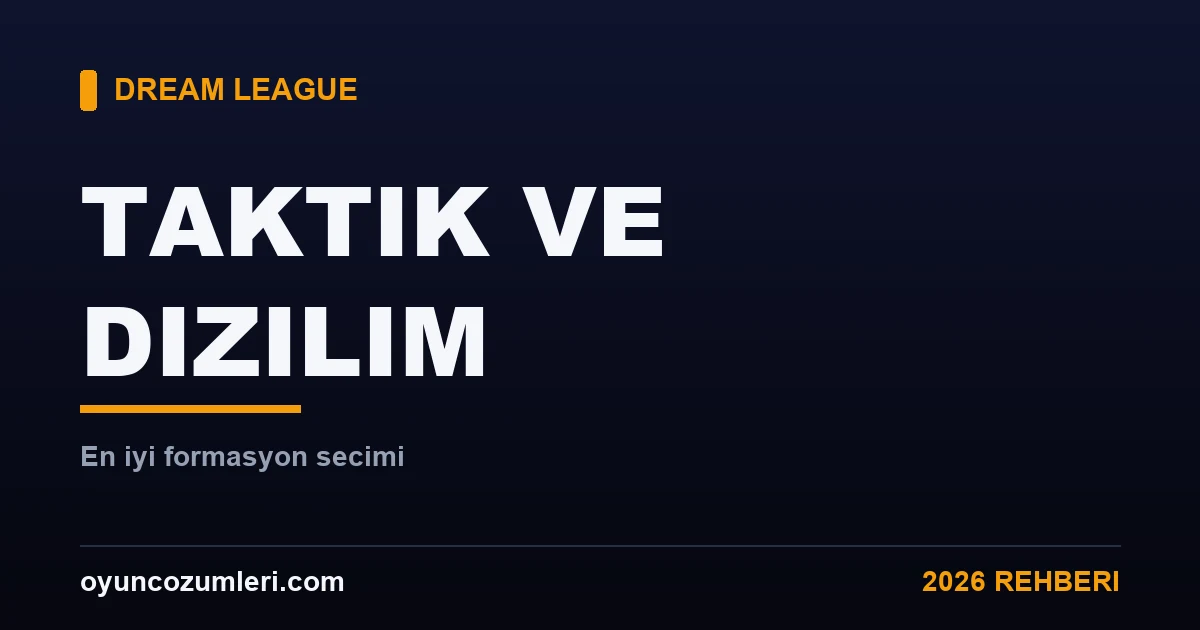 Dream League Soccer En İyi Taktik ve Dizilim Rehberi 2026