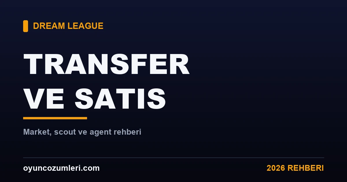 Dream League Soccer Transfer ve Oyuncu Satma Rehberi 2026