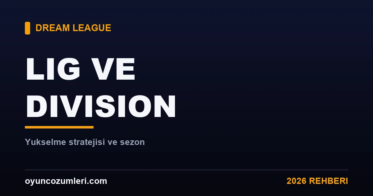 Dream League Soccer Division ve Lig Yükselme Rehberi 2026