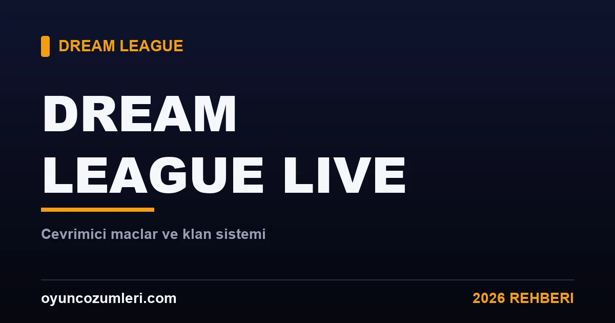 Dream League Live ve Klan Sistemi Rehberi 2026