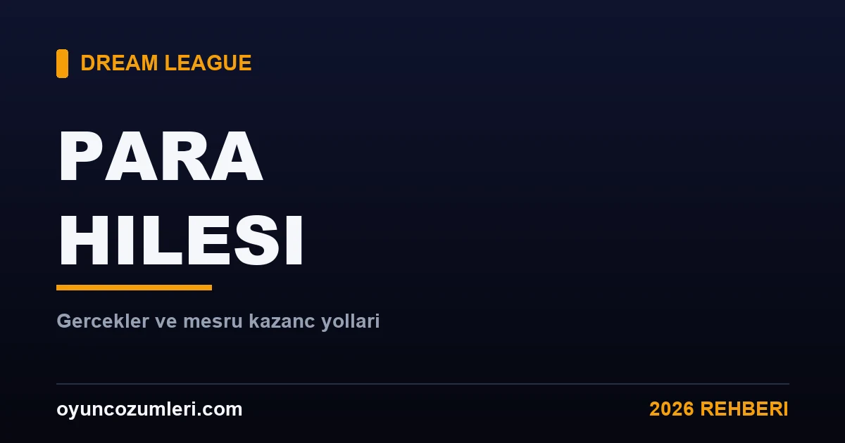 Dream League Soccer Para Hilesi Var mı? Dürüst Cevap 2026