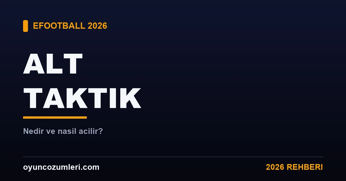 eFootball Alt Taktik Nedir, Nasıl Açılır? 2026 Rehberi