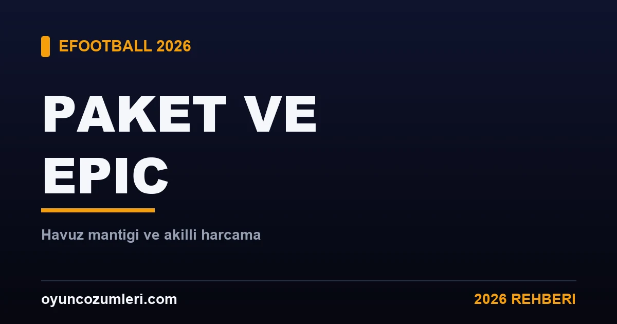eFootball Paket Açma ve Epic Oyuncu Rehberi 2026