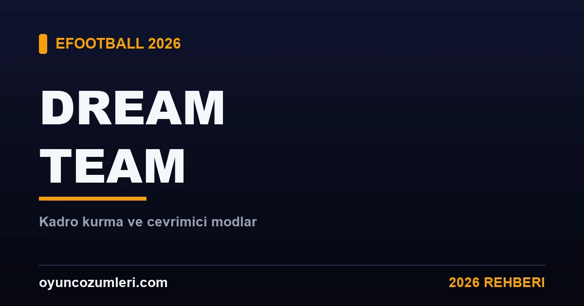 eFootball Dream Team Kurma ve Çevrimiçi Modlar Rehberi 2026