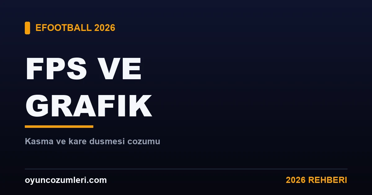eFootball FPS Arttırma ve Grafik Ayarları Rehberi 2026