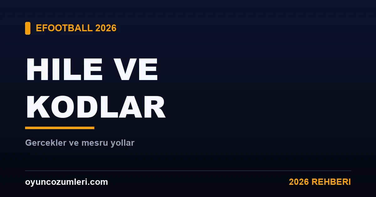 eFootball Hile ve Hediye Kodu Var mı? Dürüst Cevap 2026