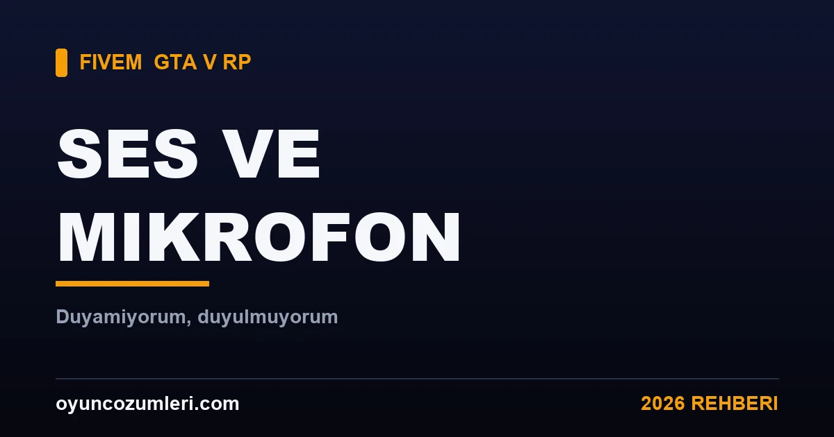 FiveM Ses ve Mikrofon Sorunu Çözümü 2026