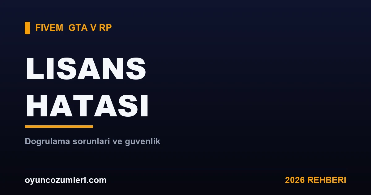 FiveM Lisans ve Doğrulama Hatası Çözümü 2026