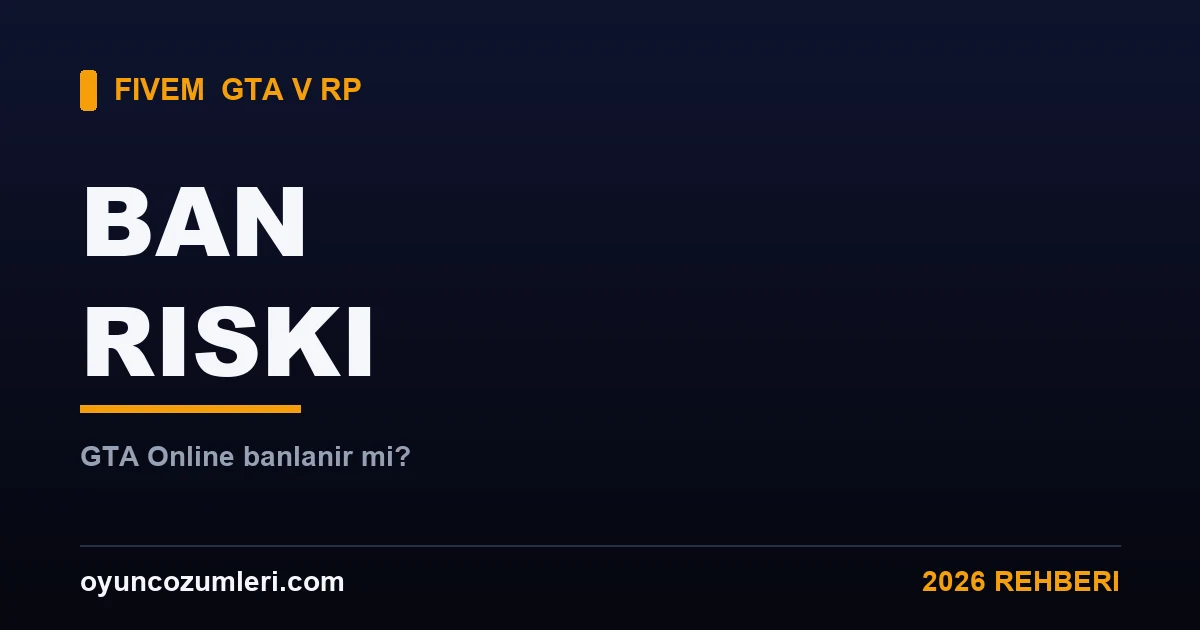 FiveM Oynarsam GTA Online Ban Yer miyim? Dürüst Cevap 2026