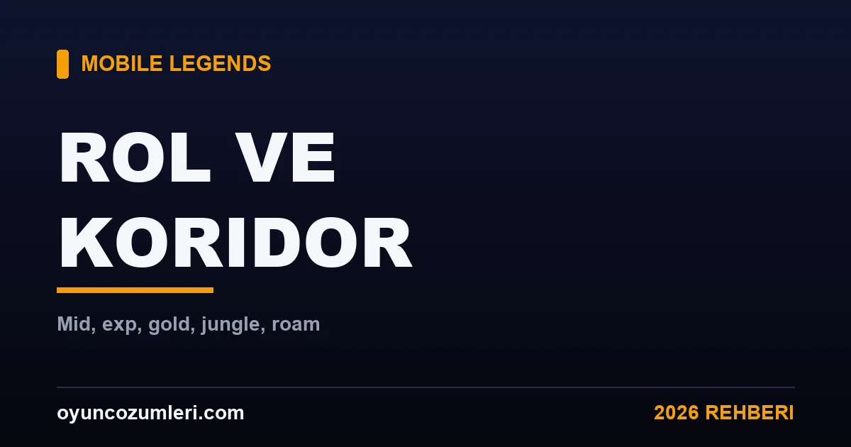 Mobile Legends Rol ve Koridor Rehberi: Mid, EXP, Gold Ne Demek?