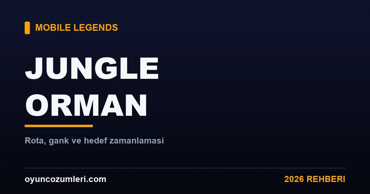 Mobile Legends Jungle (Orman) Rehberi 2026